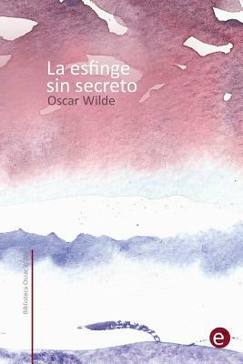 La esfinge sin secreto by Oscar Wilde