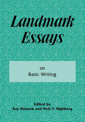 Landmark Essays on Basic Writing by Nels Pearson Highberg, Kay Halasek