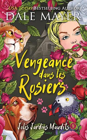 Vengeance dans les Rosiers by Dale Mayer