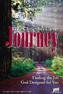 The Christian's Career Journey: Finding the Job God Designed for You by Susan Britton Whitcomb