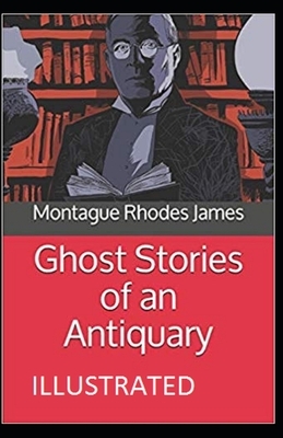 Ghost Stories of an Antiquary Illustrated by M.R. James