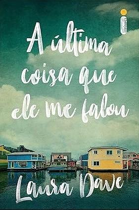 A Última Coisa que Ele me Falou by Laura Dave