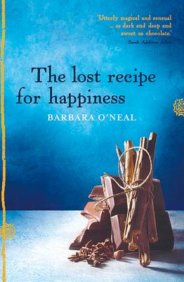 Lost Recipe For Happiness by Barbara O'Neal, Barbara O'Neal