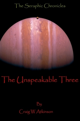 The Unspeakable Three by Craig W. Atkinson