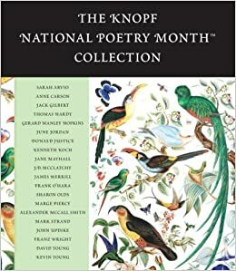 The Knopf National Poetry Month(TM) Collection by Various, Jack Gilbert, Anne Carson, Sarah Arvio