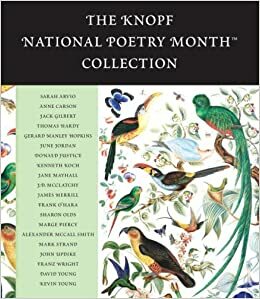 The Knopf National Poetry Month(TM) Collection by Various, Sarah Arvio, Anne Carson, Jack Gilbert