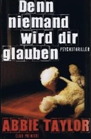 Denn niemand wird dir glauben by Abbie Taylor