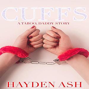 CUFFS: A Daddy Story by Hayden Ash