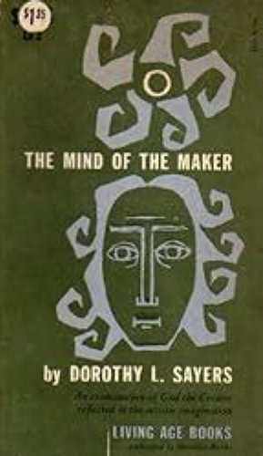 The Lost Tools of Learning / The Mind of the Maker by Dorothy L. Sayers