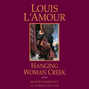 Hanging Woman Creek by Louis L'Amour