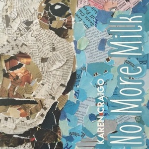 No More Milk by Karen Craigo