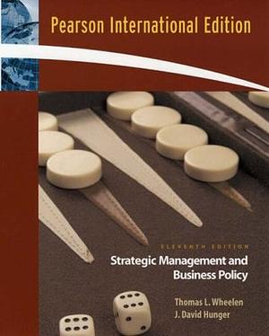 Strategic Management and Business Policy: Concepts and Cases by Thomas L. Wheelen, J. David Hunger