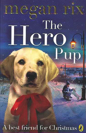 Hero Pup,The by Megan Rix