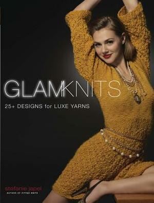 Glam Knits: 25 Designs for Luxe Yarns by Stefanie Japel