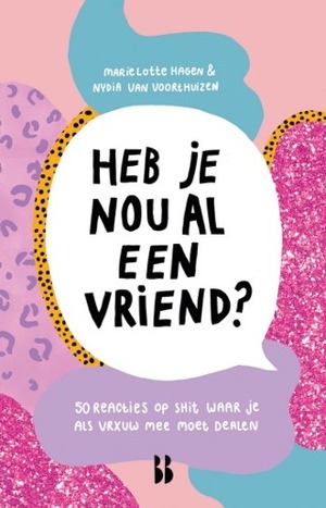 Heb je nou al een vriend? by Marie Lotte Hagen, Nydia van Voorthuizen