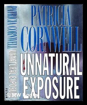 Unnatural Exposure - 1st Edition/1st Printing by Patricia Cornwell, Patricia Cornwell