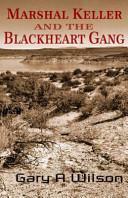 Marshal Keller and the Black Heart Gang by Gary A. Wilson