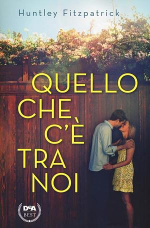 Quello che c'è tra noi by Huntley Fitzpatrick