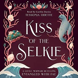 Kiss of the Selkie by Tessonja Odette