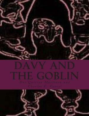 Davy and The Goblin: An Adventure in the Land of Make Believe by Dai'quiriya Martinez, Charles E. Carryl