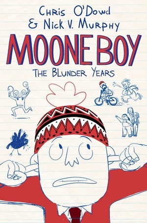 Moone Boy: The Blunder Years by Nick V. Murphy, Chris O'Dowd