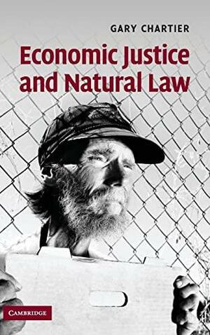 Economic Justice and Natural Law by Gary Chartier
