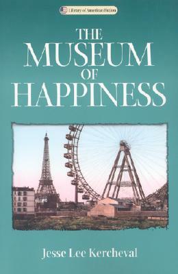 The Museum of Happiness by Jesse Lee Kercheval