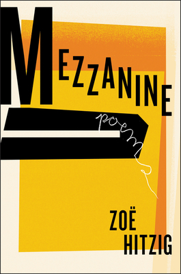 Mezzanine: Poems by Zoe Hitzig