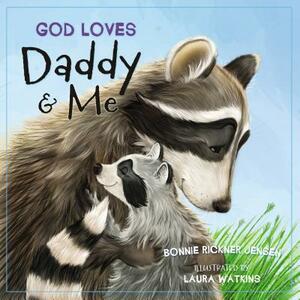 God Loves Daddy and Me by Bonnie Rickner Jensen