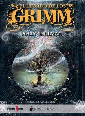 El legado de los Grimm by Polly Shulman