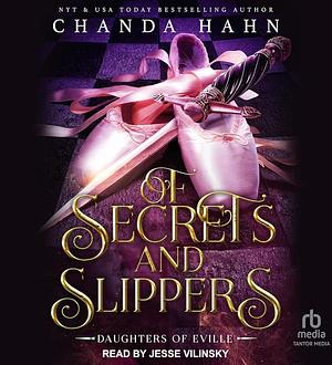 Of Secrets and Slippers by Chanda Hahn
