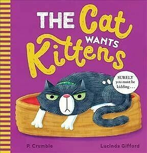 The cat wants kittens by P. Crumble