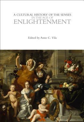 A Cultural History of the Senses in the Age of Enlightenment by 