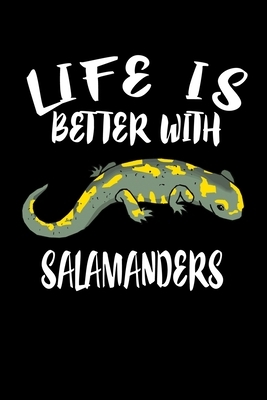 Life Is Better With Salamanders: Animal Nature Collection by Marko Marcus