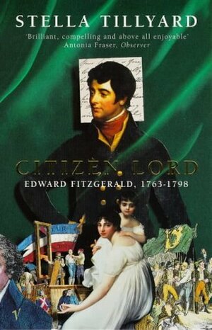 Citizen Lord: Edward Fitzgerald, 1763-1798 by Stella Tillyard