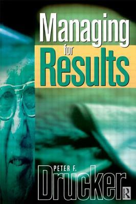 Managing For Results by Peter F. Drucker