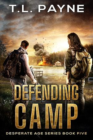 Defending Camp: A Post Apocalyptic EMP Survival Thriller by T.L. Payne, T.L. Payne
