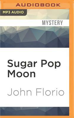 Sugar Pop Moon: A Jersey Leo Novel by John Florio