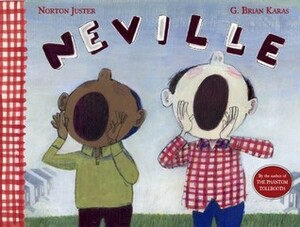 Neville by Norton Juster, G. Brian Karas