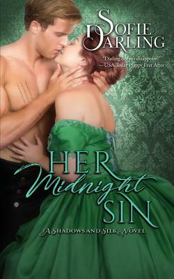 Her Midnight Sin: A Shadows and Silk Novel by Sofie Darling