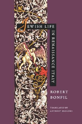 Jewish Life in Renaissance Italy by Robert Bonfil