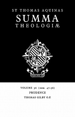 Summa Theologiae: Volume 36, Prudence: 2a2ae. 47-56 by St. Thomas Aquinas