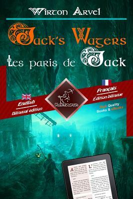 Jack's Wagers (a Jack O' Lantern Tale) - Les Paris de Jack (Un Conte Celtique): Bilingual Parallel Text - Bilingue Avec Le Texte Parallèle: English - by Kentauron Publisher