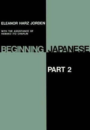 Beginning Japanese: Part 2 by Hamako Ito Chaplin, Eleanor Harz Jorden