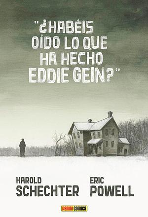 ¿Habéis oído lo que ha hecho Eddie Gein?  by Harold Schechter, Eric Powell