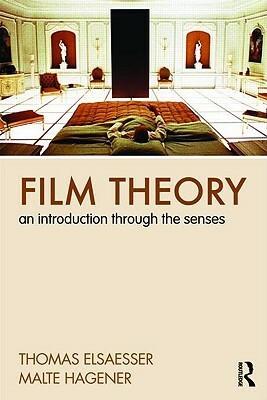 Film Theory: An Introduction Through the Senses by Thomas Elsaesser, Malte Hagener