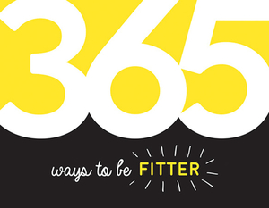 365 Ways to Be Fitter: Inspiration and Motivation for Every Day by Summersdale