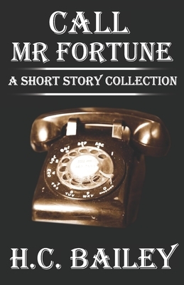 Call Mr Fortune by H. C. Bailey
