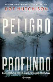 Peligro Profundo by Dot Hutchison