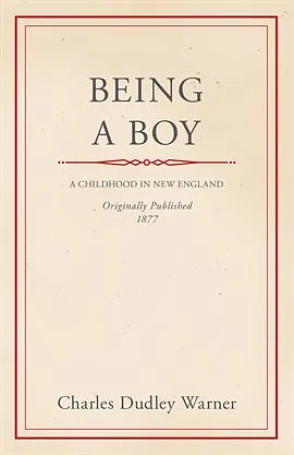 Being a Boy by Charles Dudley Warner